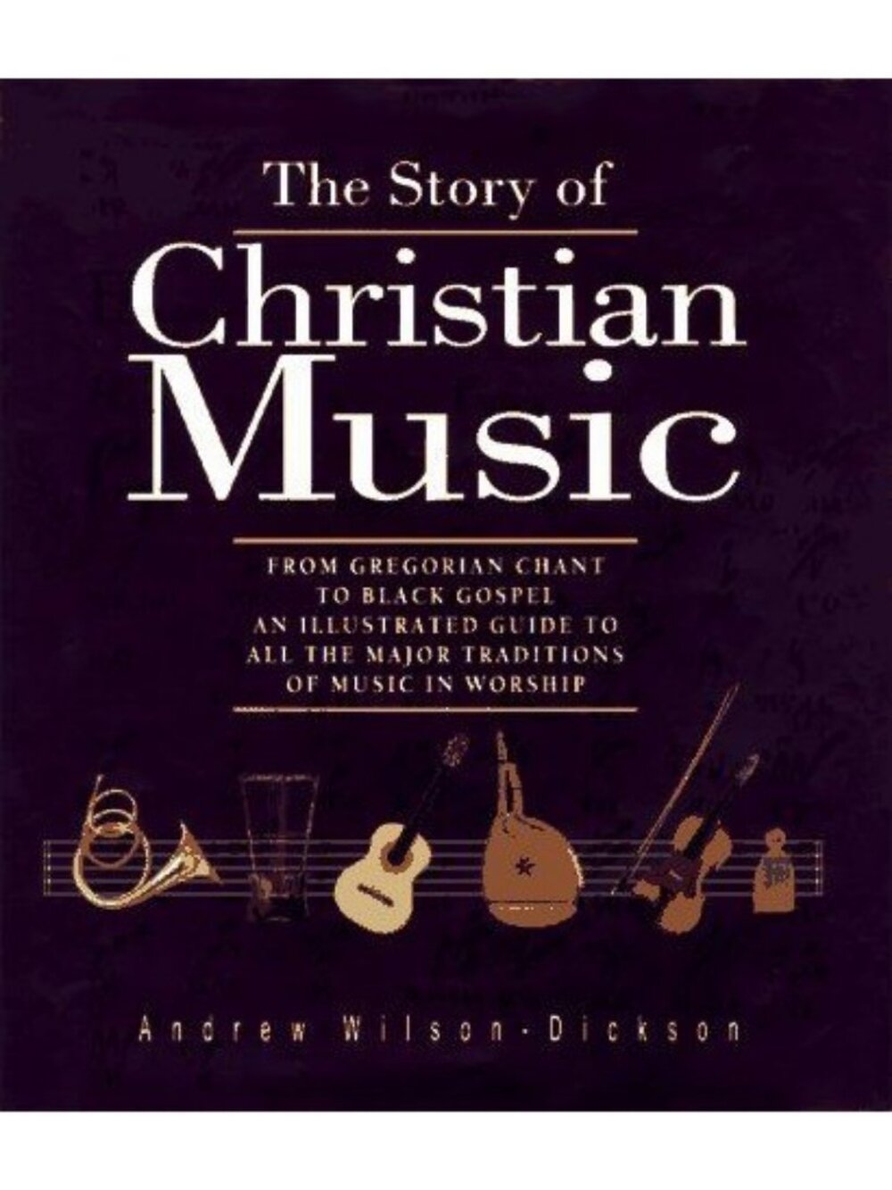 The Story Of Christian Music Andrew Wilson-Dickson 1996 Hardcover Religion & Mus